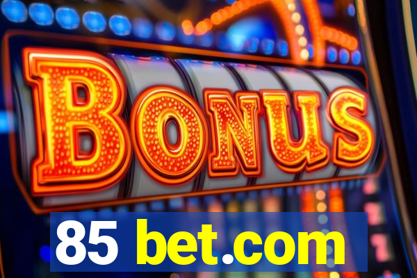 85 bet.com